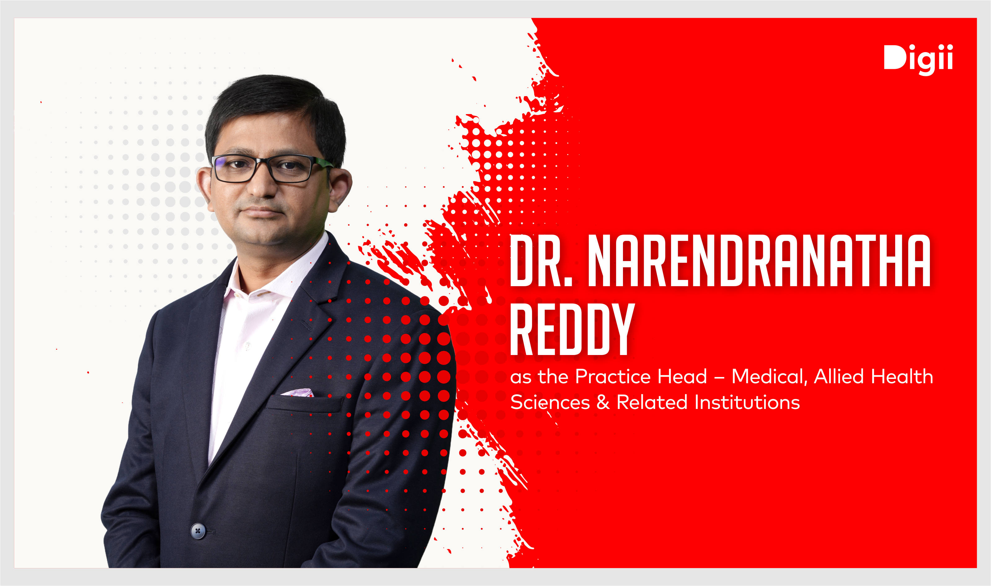 Dr. Narendranatha Reddy Joins Digii as Practice Head – Medical, Allied Health Sciences & Related Institutions